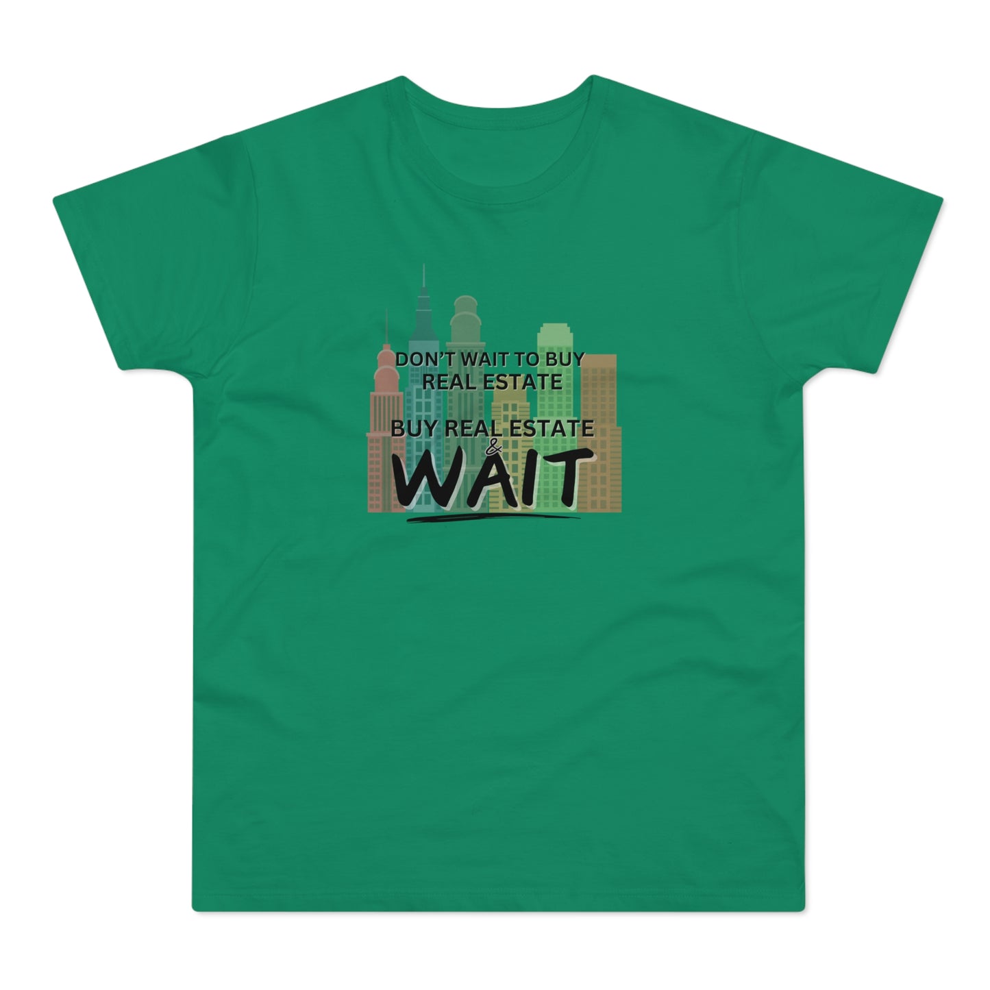 Don't Wait to buy Real estate - buy real estate and wait. Single Jersey Men's T-shirt