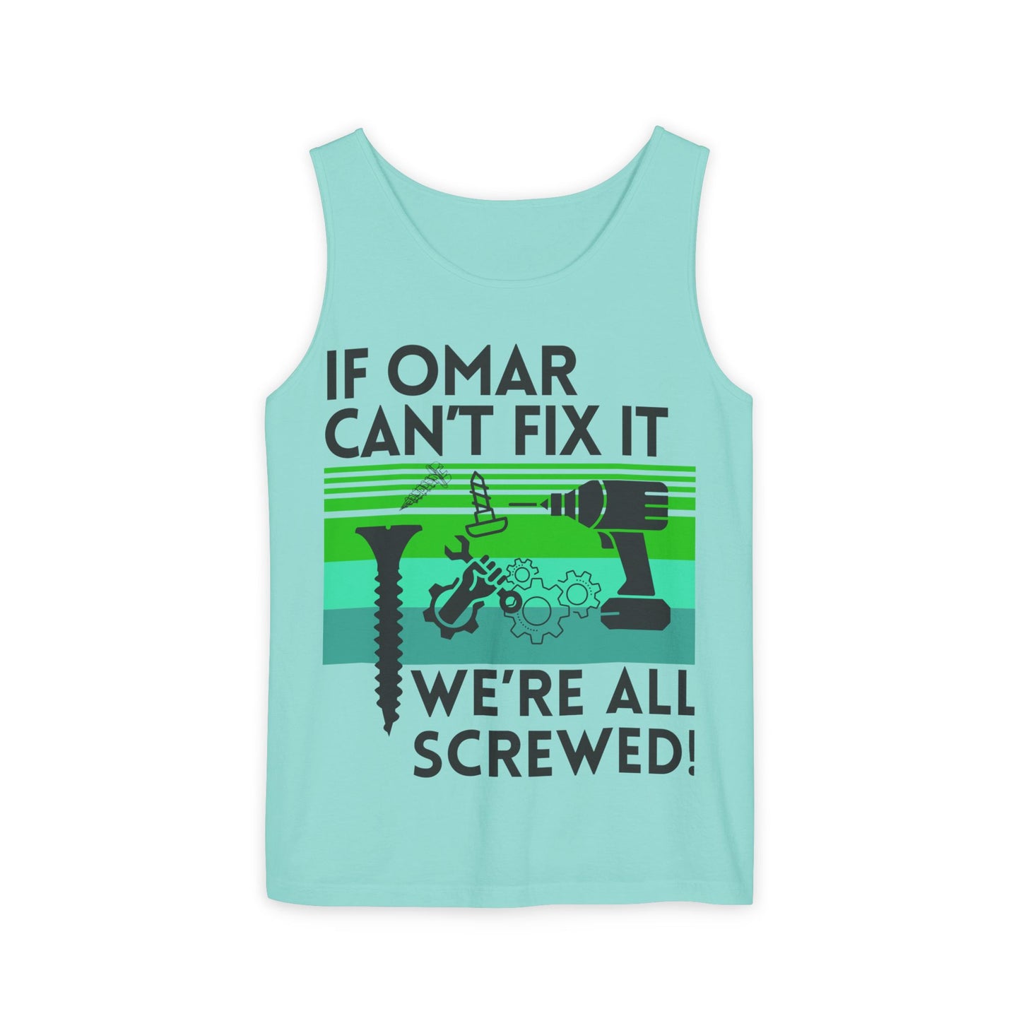 If NAME Can't Fix it we're all SCREWED!! Unisex Garment-Dyed Tank
