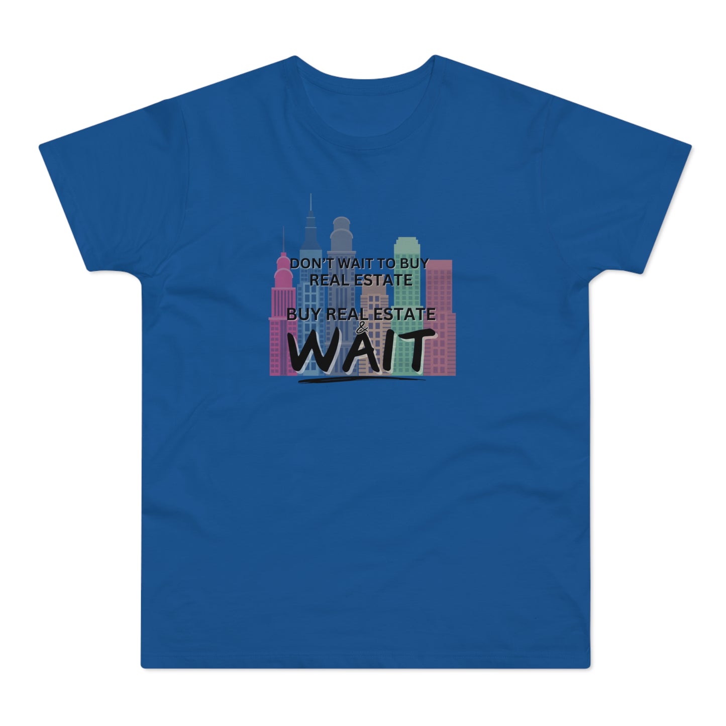 Don't Wait to buy Real estate - buy real estate and wait. Single Jersey Men's T-shirt