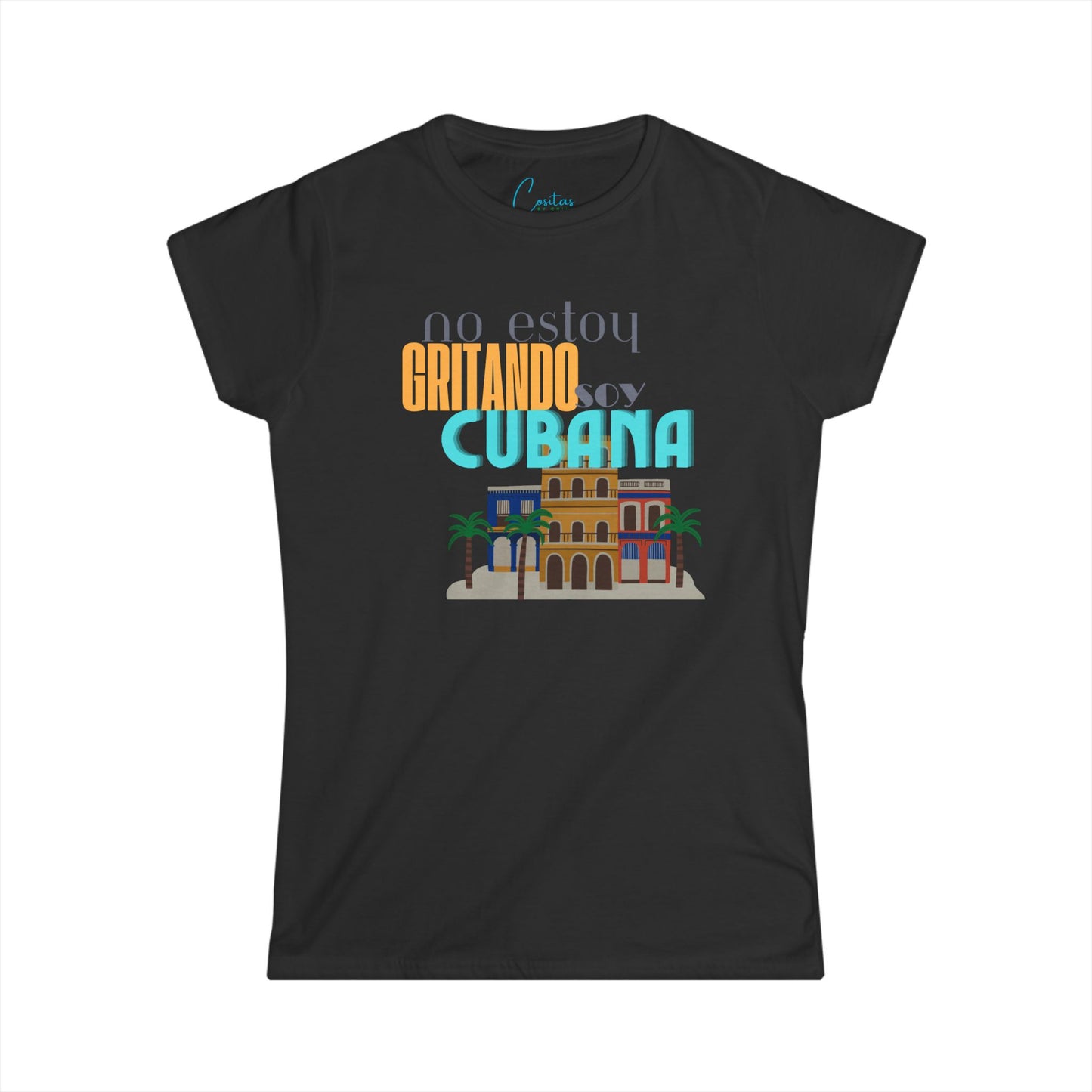 I'm not yelling I'm Cuban Women's Softstyle Tee