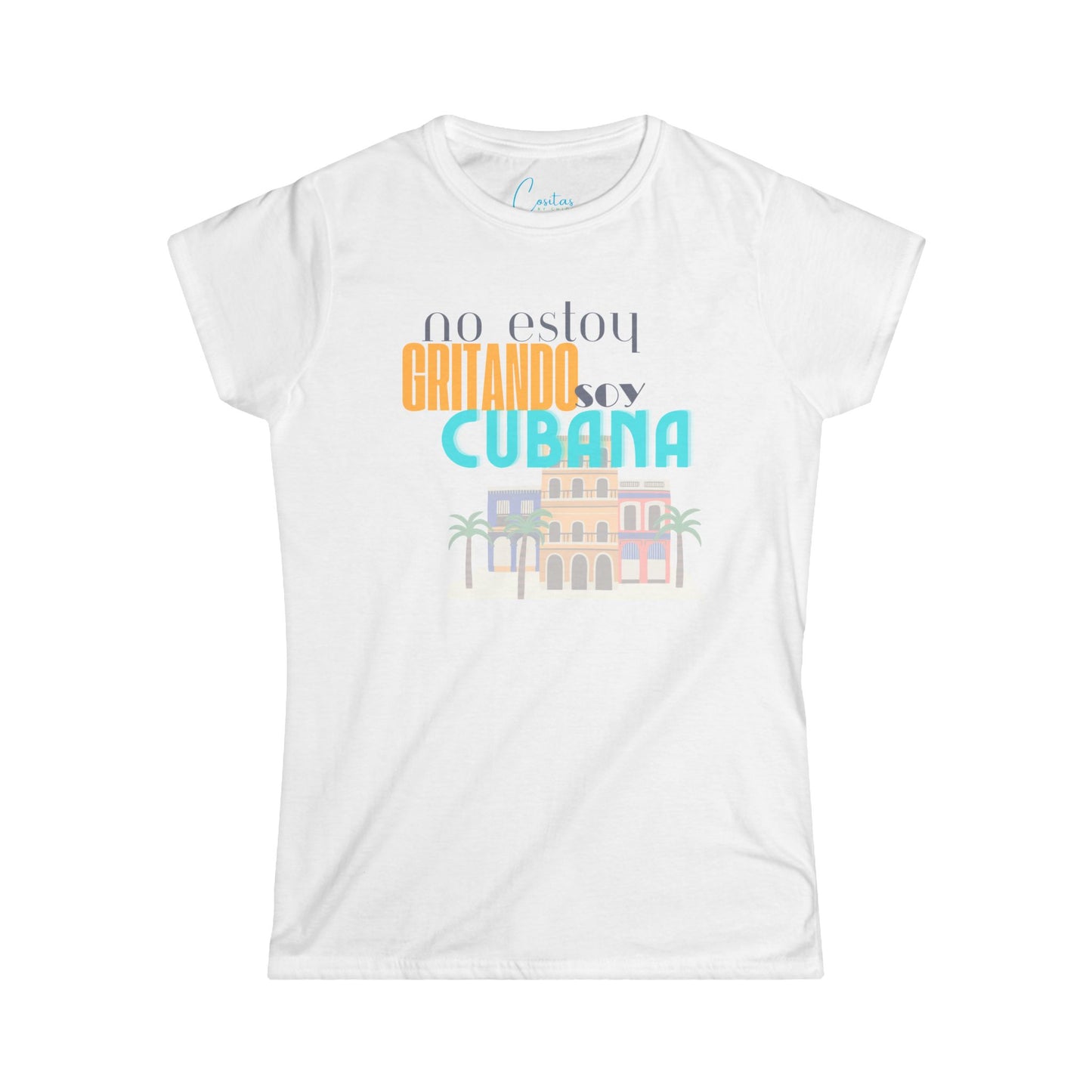 I'm not yelling I'm Cuban Women's Softstyle Tee