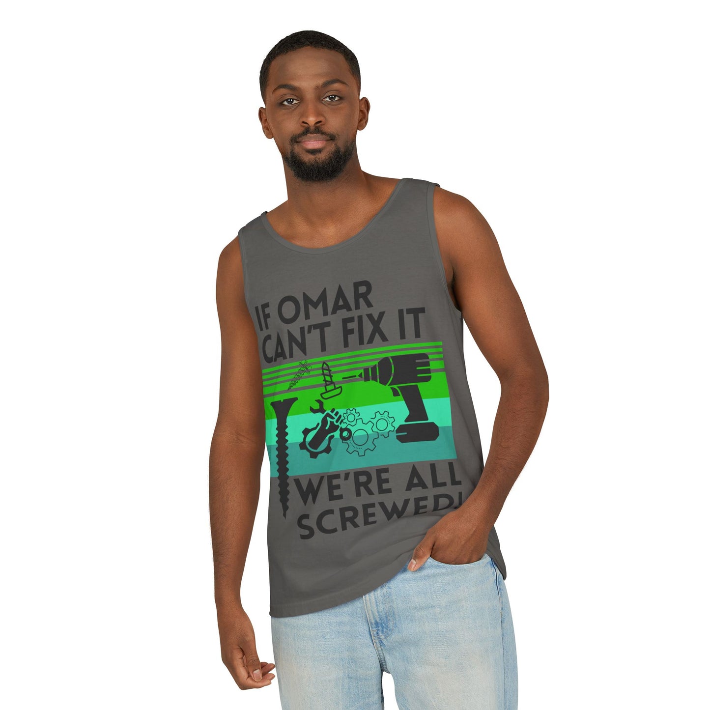 If NAME Can't Fix it we're all SCREWED!! Unisex Garment-Dyed Tank
