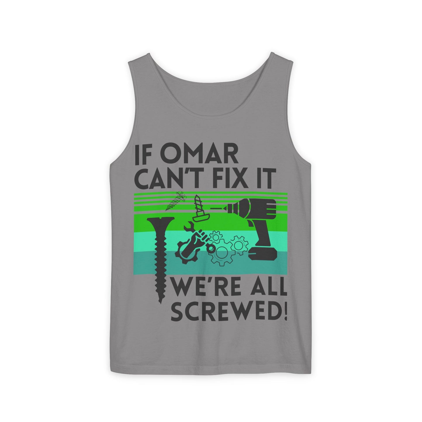 If NAME Can't Fix it we're all SCREWED!! Unisex Garment-Dyed Tank