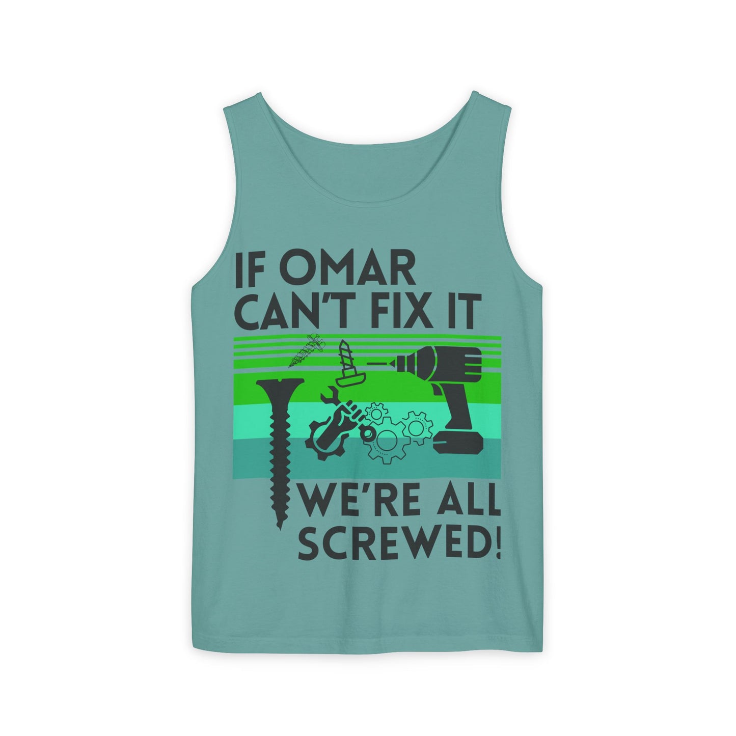 If NAME Can't Fix it we're all SCREWED!! Unisex Garment-Dyed Tank