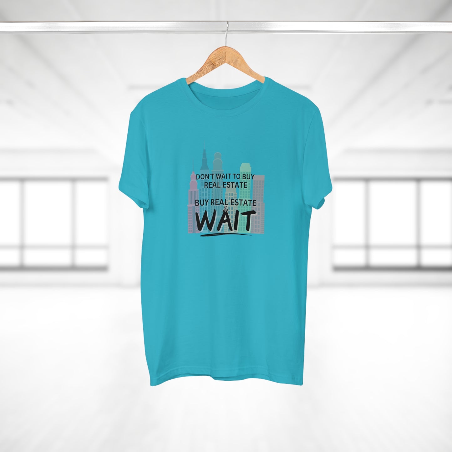 Don't Wait to buy Real estate - buy real estate and wait.  Single Jersey Men's T-shirt