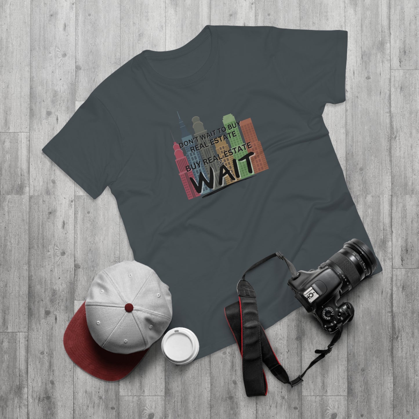 Don't Wait to buy Real estate - buy real estate and wait.  Single Jersey Men's T-shirt