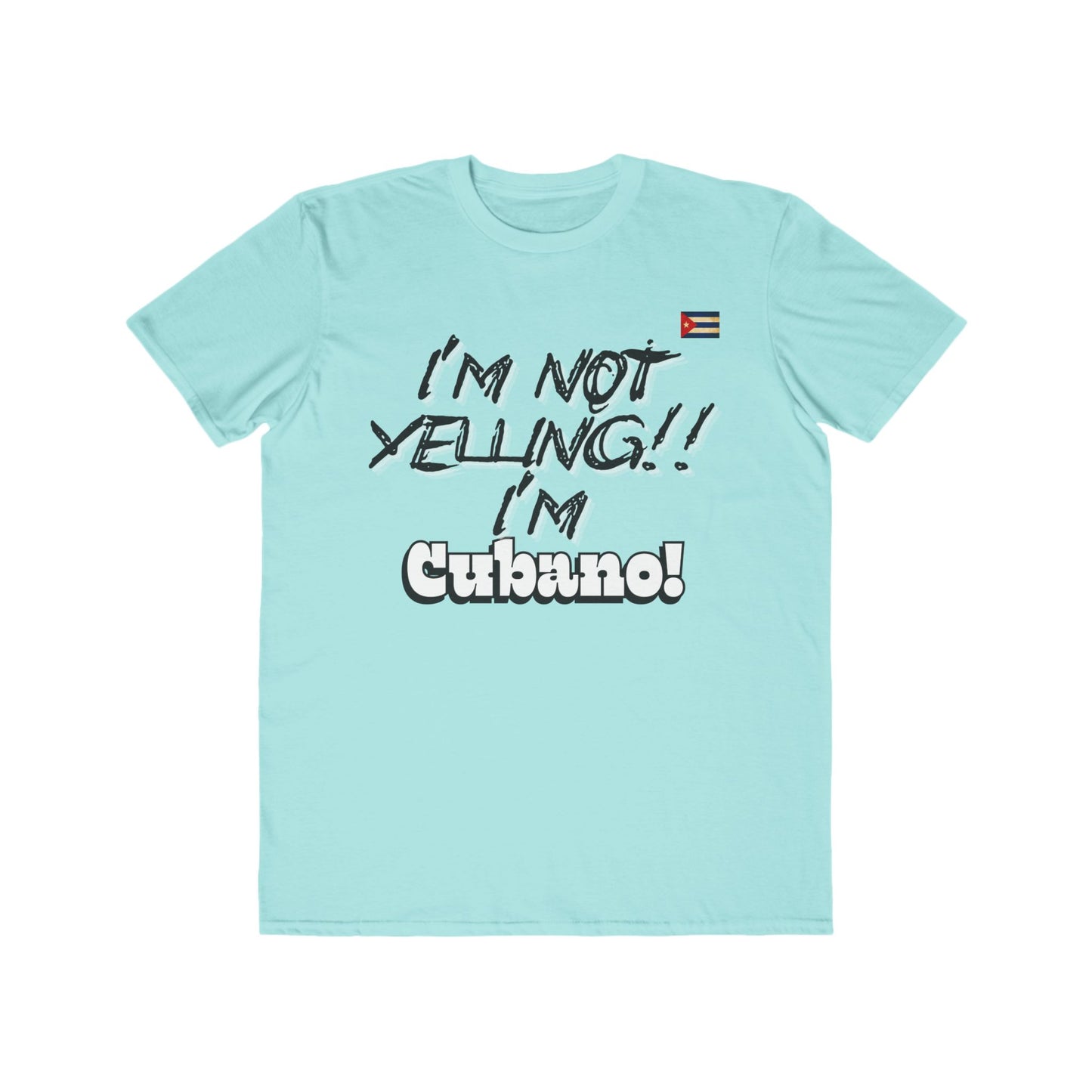 I'm not yelling I'm cubano Men's Lightweight Fashion Tee