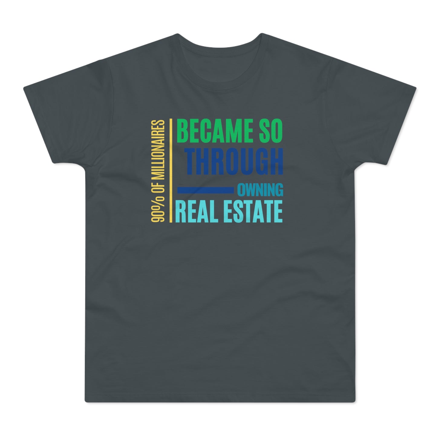 90% of Millionaire became so by Real Estate Single Jersey Men's T-shirt