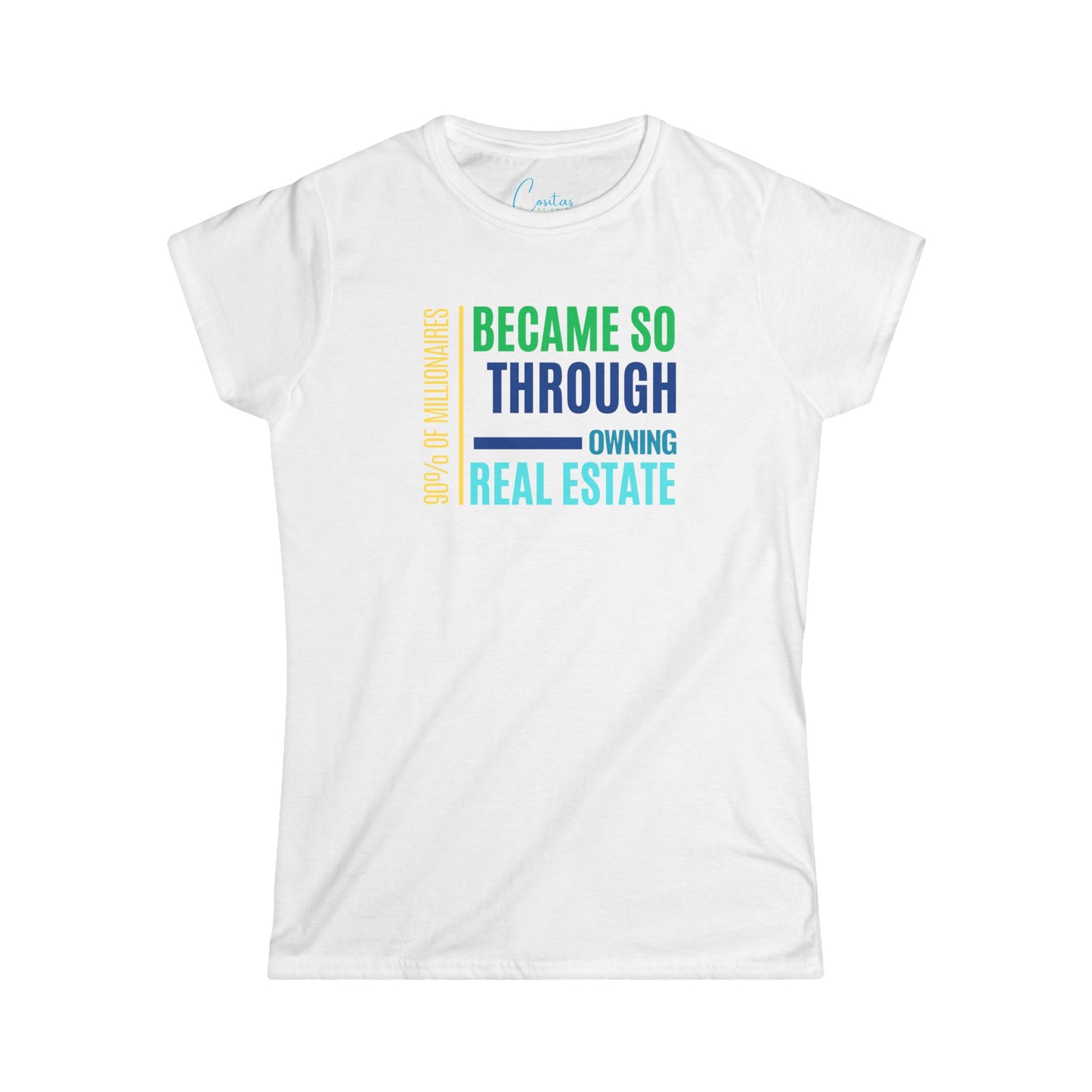 90% of all Millionares became so by real estate - Women's Softstyle Tee