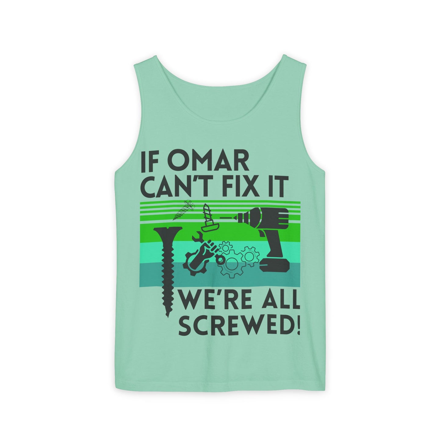 If NAME Can't Fix it we're all SCREWED!!  Unisex Garment-Dyed Tank