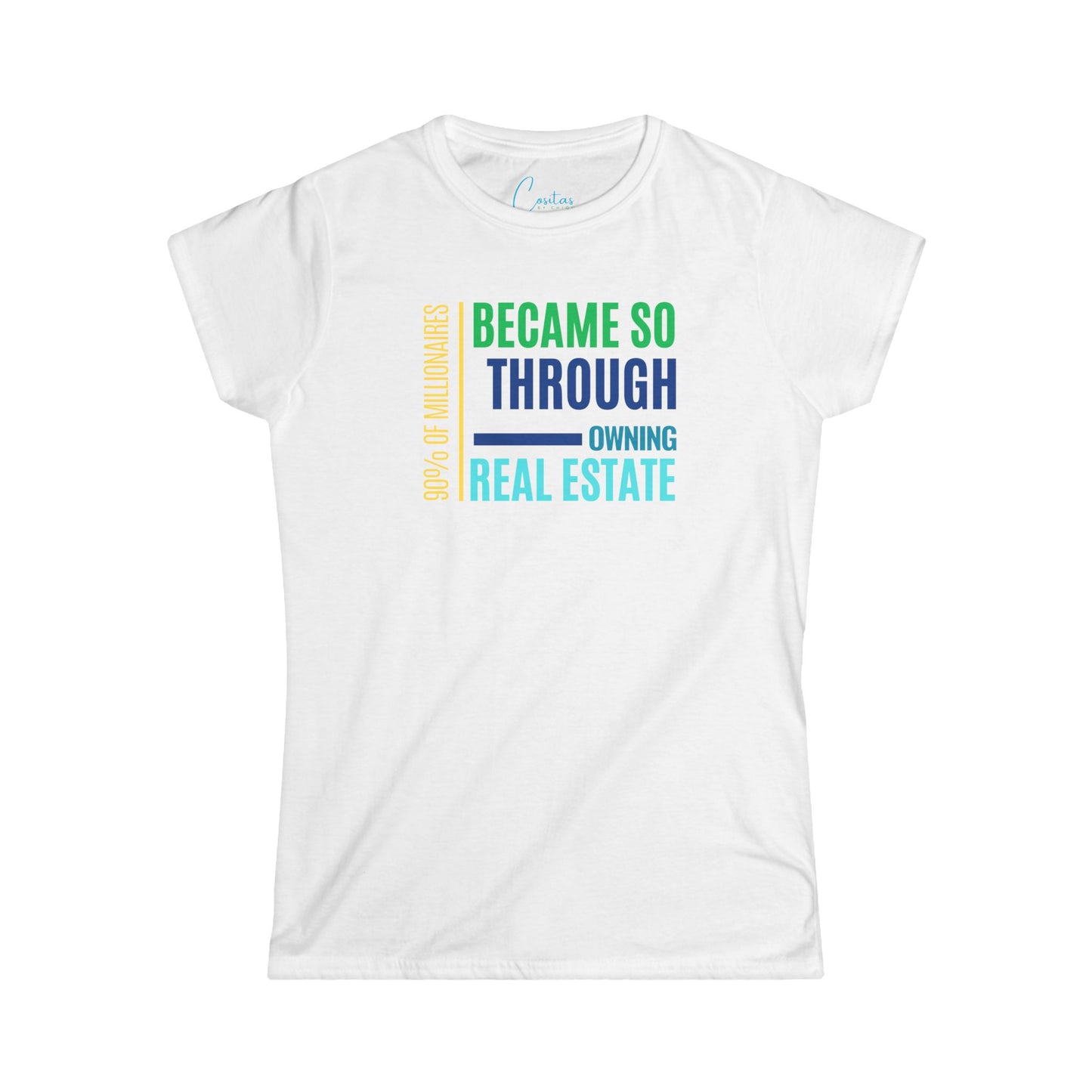 90% of all Millionares became so by real estate - Women's Softstyle Tee