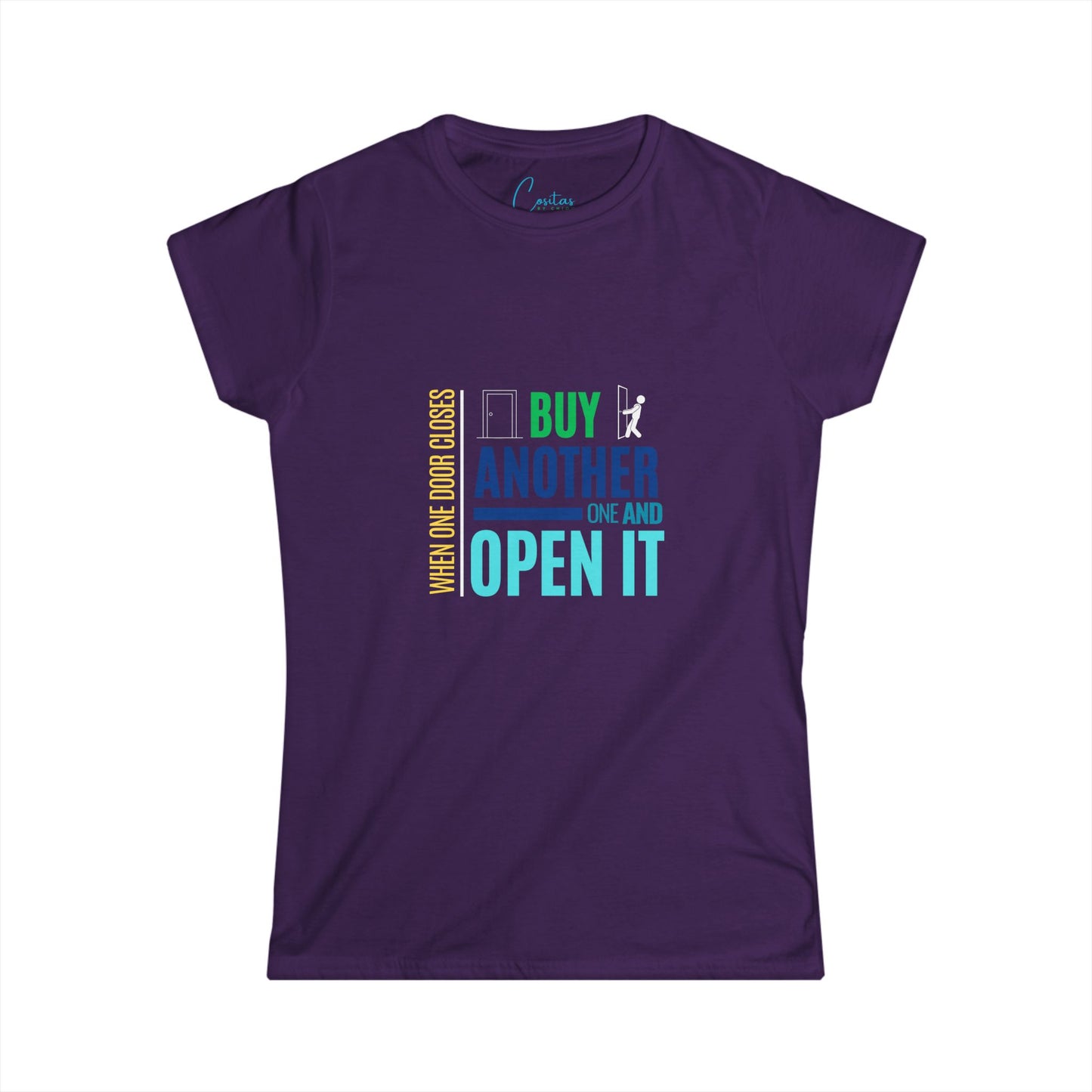 When one door closes, buy another and OPEN IT - Women's Softstyle Tee