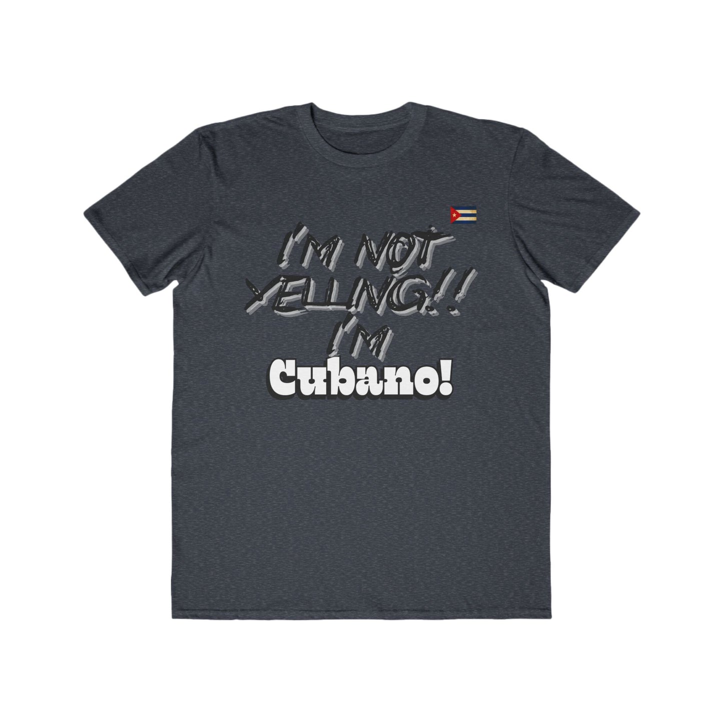 I'm not yelling I'm cubano Men's Lightweight Fashion Tee