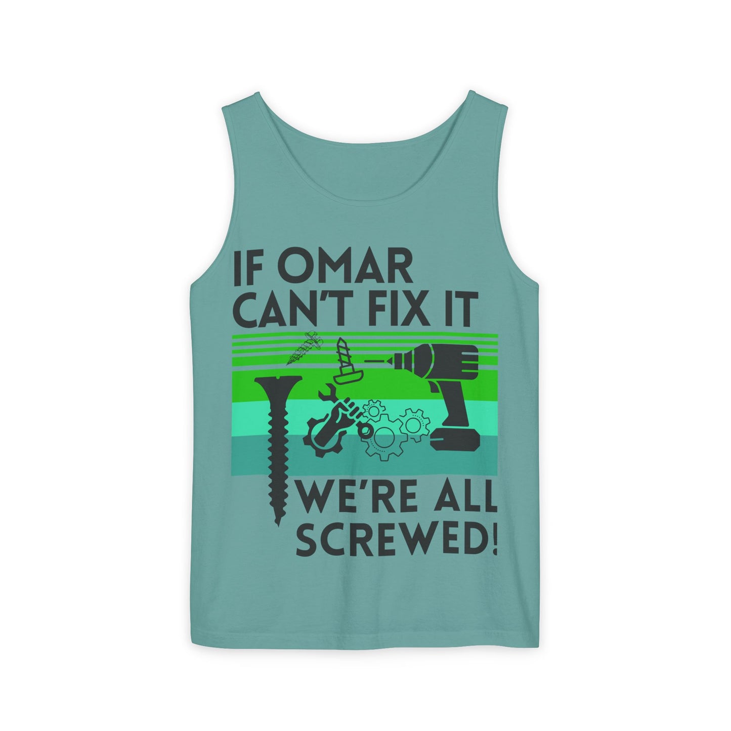 If NAME Can't Fix it we're all SCREWED!!  Unisex Garment-Dyed Tank