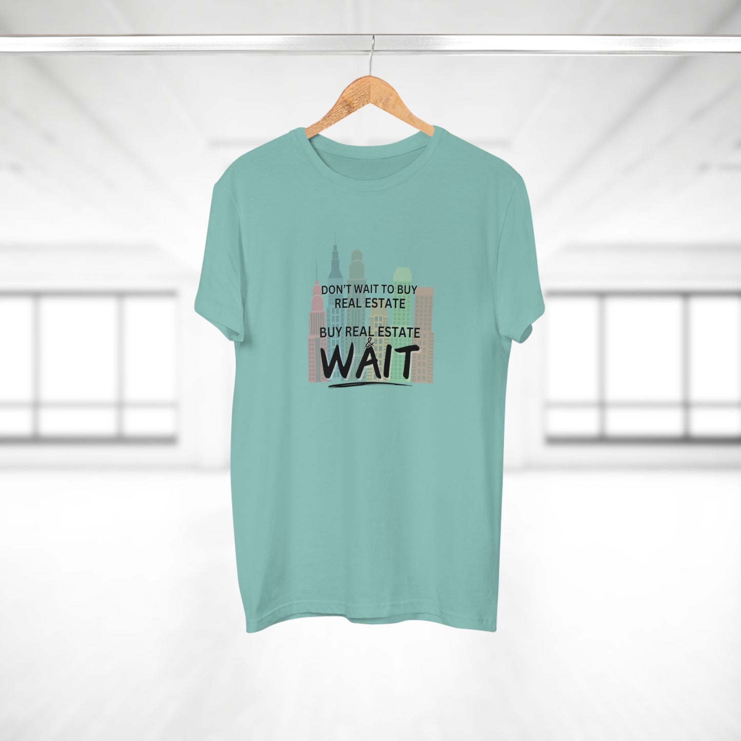 Don't Wait to buy Real estate - buy real estate and wait.  Single Jersey Men's T-shirt