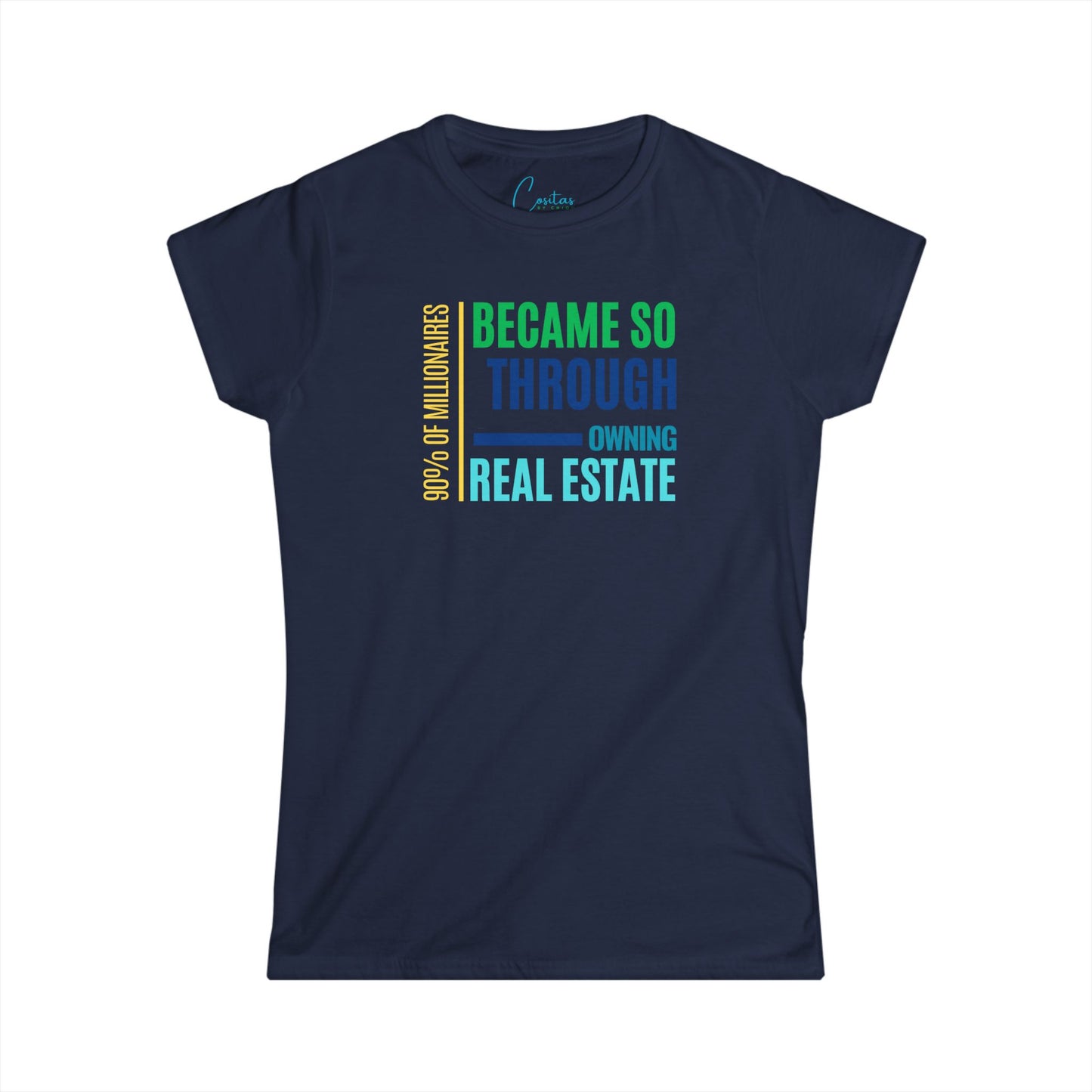 90% of all Millionares became so by real estate - Women's Softstyle Tee